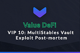 VIP 10: MultiStables Vault Exploit Post-mortem
