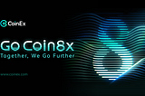 Celebrating 8 Years of CoinEx — Go Coin8x, Together, We Go Further