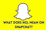 What does NGL mean on Snapchat?