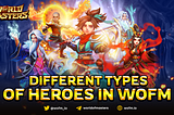 Different Types of Heroes in WOFM