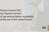 Former head of SEC, Jay Clayton warned of upcoming tighter regulation of bitcoin in the United…