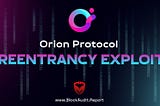 Orion Protocol’s Reentrancy Exploit Decrypted| BlockAudit