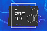 Swift Tips: Organization