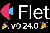 What’s new in Flet v0.24.0 ?