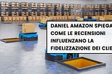 Daniel Amazon spiega come le recensioni influenzano la fidelizzazione dei clienti