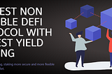 Non-Fungible Defi: THE BEST NON FUNGIBLE DEFI PROTOCOL WITH HIGHEST YIELD FARMING