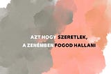 Azt hogy szeretlek… hallani fogod