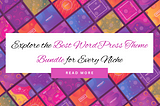 Explore the Best WordPress Theme Bundles for Every Niche