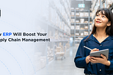 How ERP Enhances Your Supply Chain Management