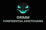 The GRIMM [XGM] platform has introduced the ability for users to create Confidential Assetchains…