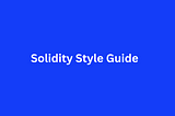 Solidity Style Guide