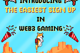 Introducing, the easiest sign up in web3 gaming!