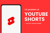 UX problem of youtube shorts