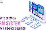 How to Create a CRM System From Scratch With a No-Code Solution