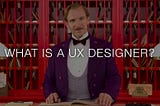 What is a UX designer?