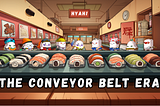 🍣Welcome to the Conveyor Belt Era