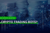 Bank Deposits, Securities, Or Crypto Trading Bots?