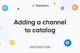 Adding a channel to Telemetrio catalogue