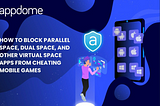 how to block parallel space and other virtual space apps from cheating in mobile games and creating multiple accounts