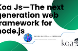 Koa Js — The next generation web framework for node.js