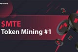 $MTE Token Mining #1 Launch