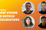 A New Vision for Edtech Accelerators