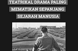 Teatrikal Drama Paling Mematikan Sepanjang Sejarah Manusia