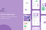 UI/UX Case Study — Designing a UX Design Digital Learning Platform