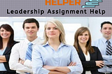 Topnotch Leadership Assignment Help You Deserve