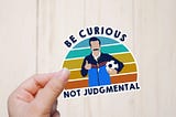 Be Curious, not judgemental : A lesson from Ted Lasso for all product managers