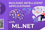 Building Intelligent Applications with ML.NET