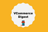 [VCommerce Digest] 4 Must-Check Sample Videos When You Consider Creation of Video for Your Commerce