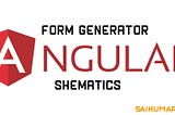 Form Generator Using Angular Schematics
