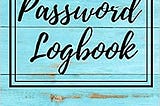 [READ]-Password Logbook: Password manager, online organizer, website username and password book