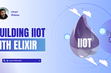 Elixir for Your IIoT Edge