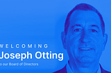 Welcoming Former Banker and U.S. Regulator Joseph Otting to the Blockchain.com Board of Directors