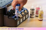 Using DTF Ink in an Epson Printer: What You Need to Know for Stunning Prints