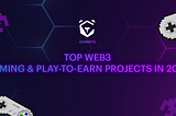 Top Web3 Gaming & Play-to-Earn Projects in 2022