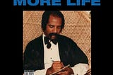 A REVIEW ON DRAKE’S MORE LIFE