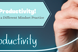 Maximize Your Productivity