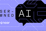 User-Owned AI is NEAR
