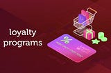 Why We Decided to Implement a Loyalty Program.