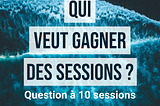[SURF] — Qui veut gagner des sessions ? (Part 3/7)