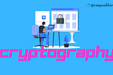 Unlocking Cryptography: A Beginner’s Guide to Secure Secrets