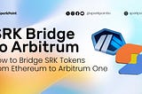 How to Bridge SparkPoint (SRK) Tokens from Ethereum to Arbitrum One
