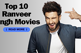 “Ranveer Singh Movies: Top 10 Must-Watch Movies Ranked for Bollywood Fans!
