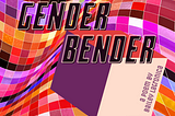 Gender Bender