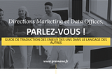 Directions Marketing et Data Offices, parlez-vous !