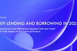 DeFi Lending and Borrowing In 2024