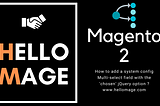 Magento 2 — How to add a system config Multi-select field with the ‘chosen’ jQuery option?